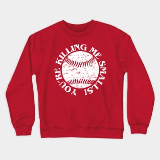 Vintage You're Killing Me Smalls Baseball Quote Funny Crewneck Sweatshirt